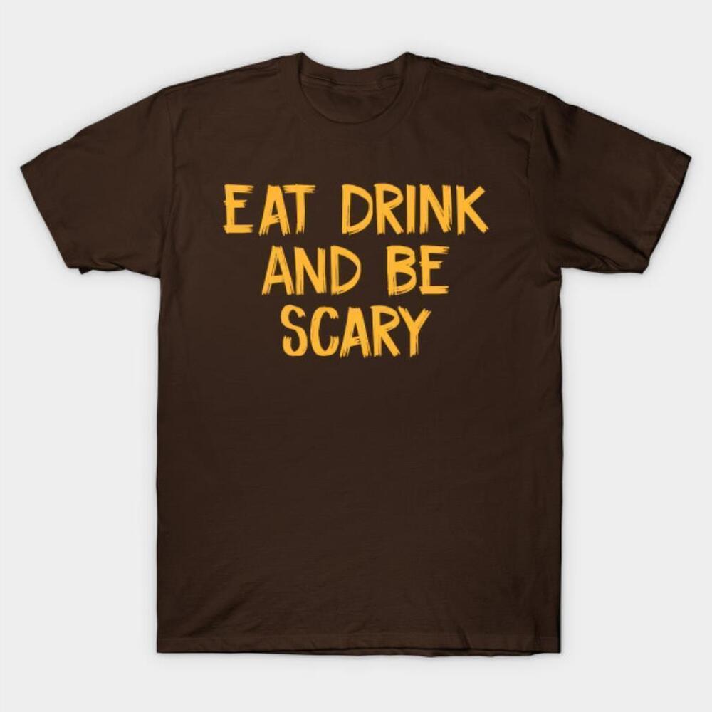 Eat Drink And Be Scary Halloween Tshirt